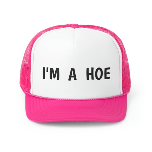 I'm A Hoe Trucker Hat