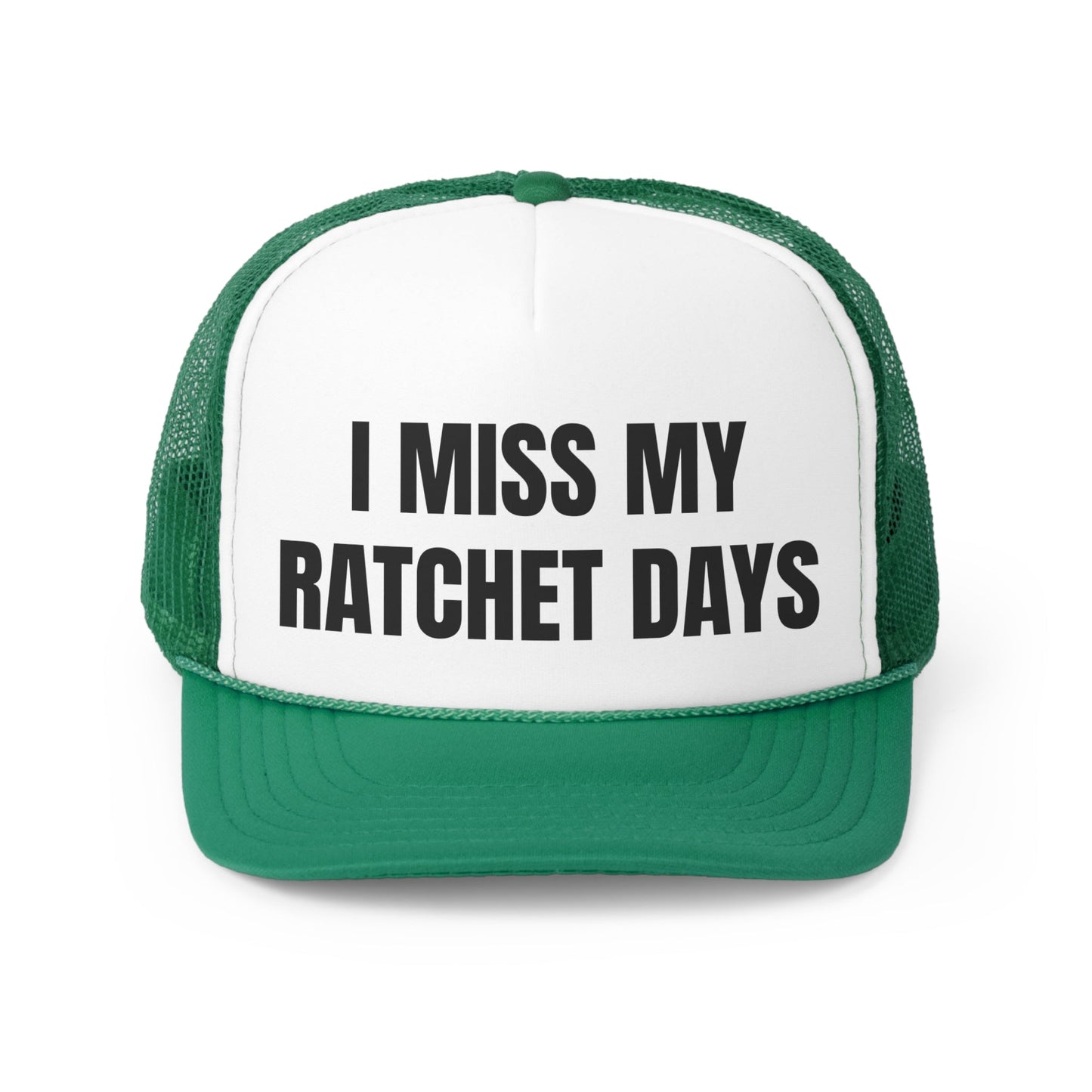 I Miss My Ratchet Days Funny Trucker Hat