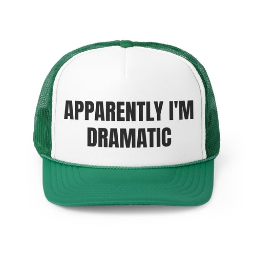 Apparently I'm Dramatic Funny Trucker Hat