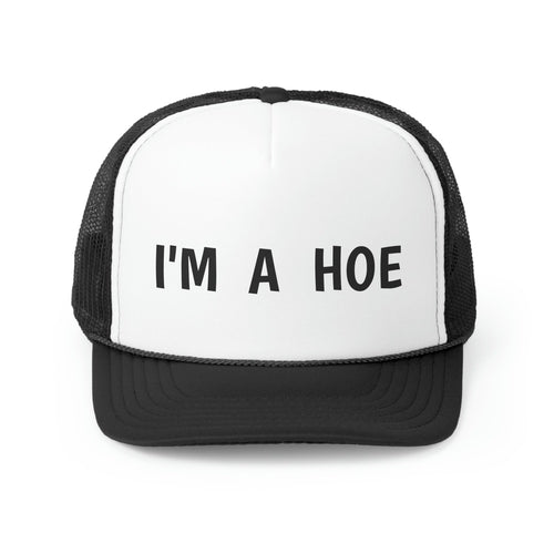 I'm A Hoe Trucker Hat