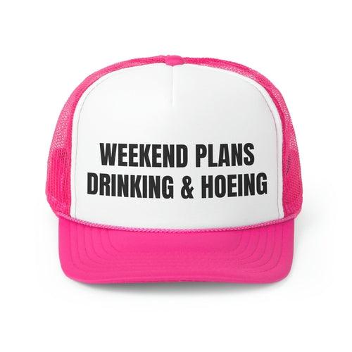 Weekend Plans Drinking And Hoeing Funny Trucker Hat