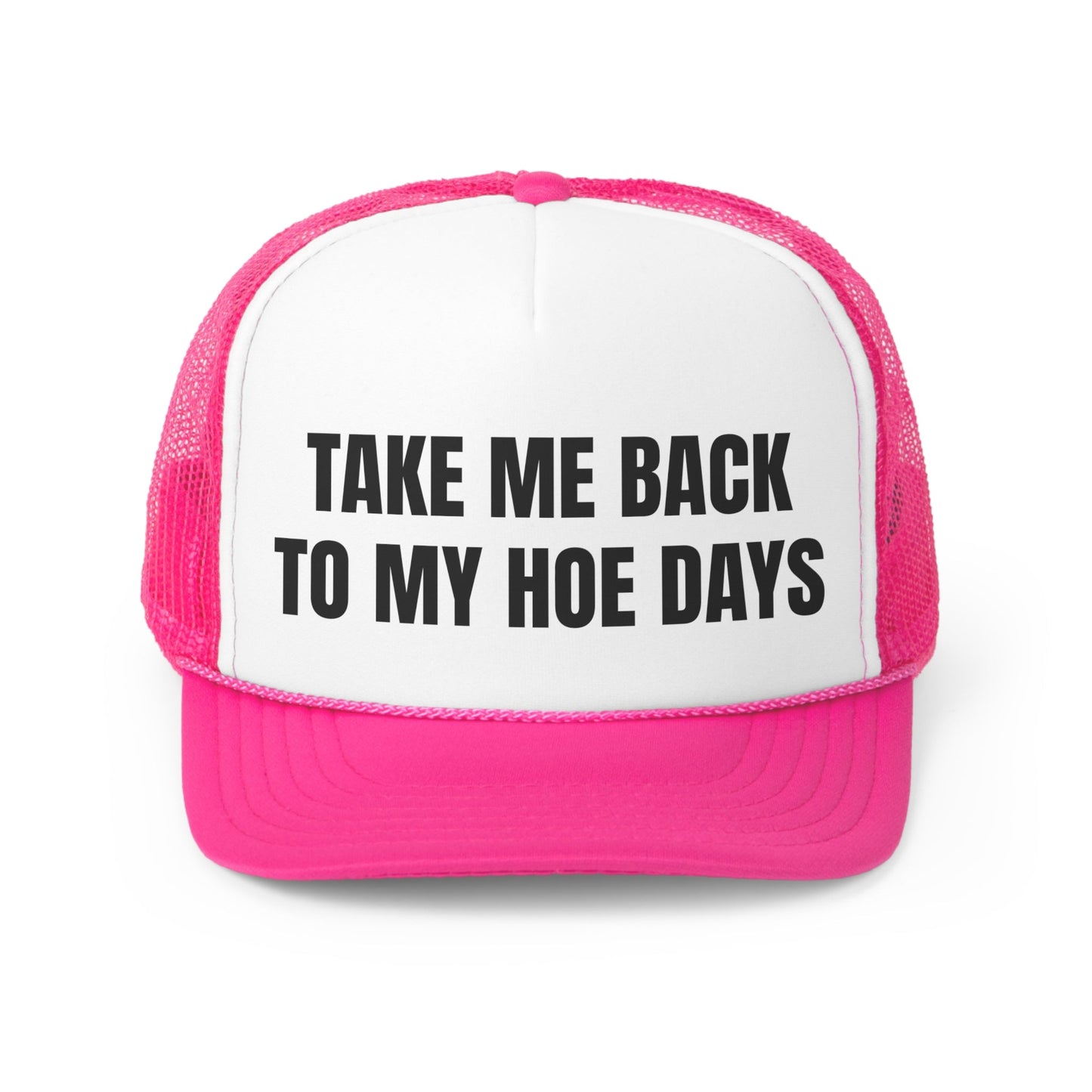 Take Me Back To My Hoe Days Funny Trucker Hat